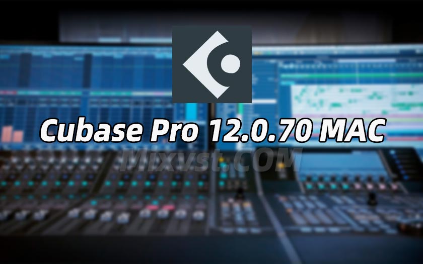 Steinberg Cubase Pro 12.0.70 MAC VR（Intel only）中文完美破解版-专业音乐制作软件