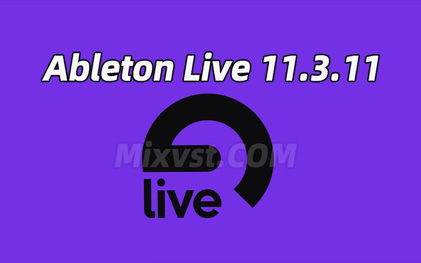 Ableton Live 11 Suite v11.3.11 WiN版本(音乐制作软件)Live v11.3.11中文激活版